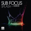 Sub Focus、coco - Splash (Feat. Coco)