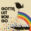 Michael Mind Project《Gotta Let You Go (Video Edit)》[MP3/LRC]