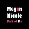 Megan Nicole - Part of Me