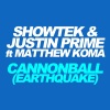 Showtek、Matthew Koma、Justin Prime《Cannonball (Earthquake)》[MP3/LRC]