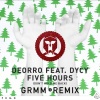 Deorro、DyCy、GRMM - Five Hours (Dont Hold Me Back)