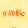 Girl Trash - #SELFIE (RainDropz! Remix)