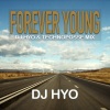 DJ Hyo《Forever Young (Dj Hyo & Technoposse Radio Edit)》[MP3/LRC]