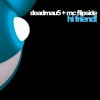 Deadmau5、mc flipside - Hi Friend (Original Mix)