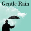 Gentle Rain - Second Rain