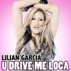 Lilian Garcia - U Drive Me Loca