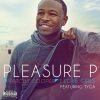 Tyga、Pleasure P - I Love Girls