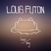 Louis Futon - Watchu Want