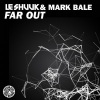 Le Shuuk、Mark Bale - Far Out (Radio Edit)