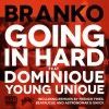 BRANKO、Dominique Young Unique - Going In Hard