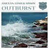Lush & Simon、AMEX、Lush、Simon - Outburst (Original Mix)