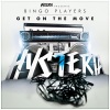 Bingo Players《Get On The Move》[MP3/LRC]