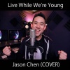 Jason Chen - Live While We're Young