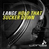Lange - Hold That Sucker Down (Original Mix)