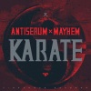 AntiSerum、Mayhem - Karate