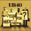 UB40 - Who You Fighting For