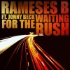 Rameses B、Jonny Beck《Waiting For The Rush》[MP3/LRC]