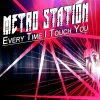 Metro Station《Every Time I Touch You》[MP3/LRC]