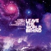 Axwell、Deborah Cox、Sebastian Ingrosso、Steve Angello - Leave The World Behind (Radio Edit)