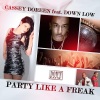 down low、Cassey Doreen - Party Like a Freak (Original Edit)