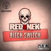 Rednek - bxxxh Switch (Original Mix)