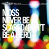 Moss - Never Be Scared