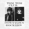 tom tom club - Downtown Rockers