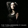 The Thrillseekers、Fisher - The Last Time (Original Mix)