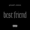 Yelawolf、Eminem - Best Friend (Explicit)