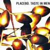 Placebo - Taste In Men