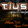Tius、Darja - Where Did You Go (Original Radio Mix)