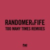 Randomer、Fife、sincere - Too Many Times (Remix)