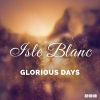 Isle Blanc - Glorious Days (Radio Edit)
