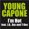 Young Capone、T-ROC、DJ Daz - I'm Hot (Edited Album Version feat. Daz and T-Roc)