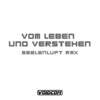Mikroboy - Vom Leben Und Verstehen (Seelenluft Remix)