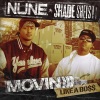 N.U.N.E.、shade sheist - Movin Like a Boss