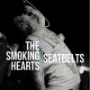 The Smoking Hearts - Seatbelts