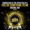 Frankstar、The Affected DJ's - You Do Something To Me (Frankstar vs. The Affected DJ's)