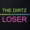 The Dirtz、D.R - Loser
