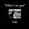 Udo - When I See You