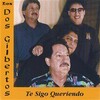 Los Dos Gilbertos - Te Sigo Queriendo