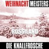 Die Knallfrösche - Weihnachten Im Rossiland