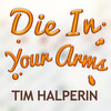Tim Halperin - Die in Your Arms (As Made Famous by Justin Bieber)