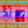 Miles Davis、sonny stitt - If I Were a Bell