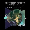 those usual suspects - Give It To Me (Original)
