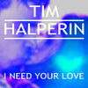 Tim Halperin - I Need Your Love (As Made Famous by Calvin Harris & Ellie Goulding)