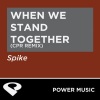 Spike - When We Stand Together (CPR Remix Radio Edit)