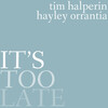 Tim Halperin、Hayley Orrantia - It's Too Late