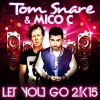 Tom Snare、Mico C - Let You Go 2k15 (Max Tiger Remix)