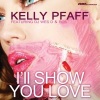 Kelly Pfaff、Dj Wes D、Ros - I'll Show You Love (Radio Edit)